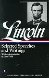 Lincoln, Abraham: Selected Speeches and Writings Lincoln, Abraham: Selected Speeches and Writings