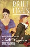 Brookner, Anita: Brief Lives Brookner, Anita: Brief Lives