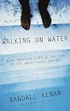 Kenan, Randall: Walking on Water: Black American Lives at the Turn of the Twenty-First Century