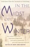 Moffat, Mary Jane: In the Midst of Winter: Selections from the Literature of Mourning Moffat, Mary Jane: In the Midst of Winter: Selections from the Literature of Mourning