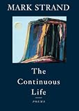 The Continuous Life (0679738444) by Strand, Mark Strand, Mark: The Continuous Life