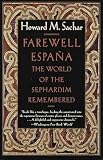 Sachar, Howard M.: Farewell Espana: The World of the Sephardim Remembered Sachar, Howard M.: Farewell Espana: The World of the Sephardim Remembered