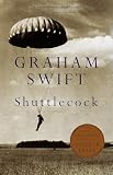 Swift, Graham: Shuttlecock Swift, Graham: Shuttlecock