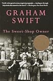 Swift, Graham: The Sweet-Shop Owner
