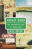 Bryan, Mike: Uneasy Rider: The Interstate Way of Knowledge