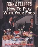 Jillette, Penn: Penn and Teller's How to Play with Your Food Jillette, Penn: Penn and Teller's How to Play with Your Food