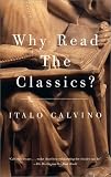 Calvino, Italo: Why Read the Classics? Calvino, Italo: Why Read the Classics?