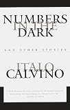 Calvino, Italo: Numbers in the Dark Calvino, Italo: Numbers in the Dark