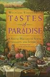 Schivelbusch, Wolfgang: Tastes of Paradise: A Social History of Spices, Stimulants, and Intoxicants Schivelbusch, Wolfgang: Tastes of Paradise: A Social History of Spices, Stimulants, and Intoxicants
