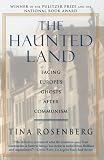 Rosenberg, Tina: The Haunted Land: Facing Europe's Ghosts After Communism