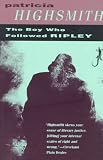 Highsmith, Patricia: The Boy Who Followed Ripley Highsmith, Patricia: The Boy Who Followed Ripley