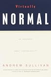 Sullivan, Andrew: Virtually Normal: An Argument About Homosexuality