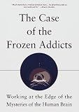 Langston, J. William: The Case of the Frozen Addicts Langston, J. William: The Case of the Frozen Addicts