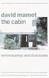Mamet, David: The Cabin: Reminiscence and Diversions Mamet, David: The Cabin: Reminiscence and Diversions
