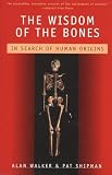 Walker, Alan: The Wisdom of the Bones: In Search of Human Origins Walker, Alan: The Wisdom of the Bones: In Search of Human Origins