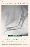 Malcolm, Janet: The Purloined Clinic: Selected Writings Malcolm, Janet: The Purloined Clinic: Selected Writings