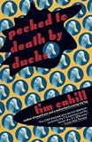 Cahill, Tim: Pecked to Death by Ducks Cahill, Tim: Pecked to Death by Ducks