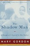 Gordon, Mary: The Shadow Man Gordon, Mary: The Shadow Man