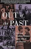 Miller, Neil: Out of the Past: Gay and Lesbian History from 1869 to the Present