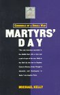 Kelly, Michael: Martyrs' Day: Chronicle of a Small War Kelly, Michael: Martyrs' Day: Chronicle of a Small War