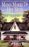 White, Bailey: Mama Makes Up Her Mind: And Other Dangers of Southern Living