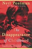 Postman, Neil: The Disappearance of Childhood Postman, Neil: The Disappearance of Childhood