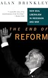 Brinkley, Alan: The End of Reform: New Deal Liberalism in Recession and War Brinkley, Alan: The End of Reform: New Deal Liberalism in Recession and War