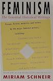 Schneir, Miriam: Feminism: The Essential Historical Writings Schneir, Miriam: Feminism: The Essential Historical Writings