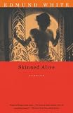 White, Edmund: Skinned Alive : Stories