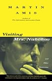 Amis, Martin: Visiting Mrs. Nabokov and Other Excursions Amis, Martin: Visiting Mrs. Nabokov and Other Excursions