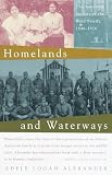 Alexander, Adele Logan: Homelands and Waterways: The American Journey of the Bond Family, 1846-1926