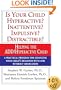 Is Your Child Hyperactive? Inattentive? Impulsive? Distractible?: Helping the ADD/Hyperactive Child