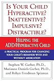Garber, Stephen W.: Is Your Child Hyperactive? Inattentive? Impulsive? Distractible?: Helping the Add/Hyperactive Child Garber, Stephen W.: Is Your Child Hyperactive? Inattentive? Impulsive? Distractible?: Helping the Add/Hyperactive Child