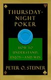Steiner, Peter O.: Thursday-Night Poker : Night Poker:How to Understand, Enjoy -- And Win
