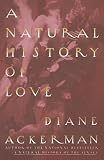 Ackerman, Diane: A Natural History of Love Ackerman, Diane: A Natural History of Love