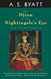 Byatt, A. S.: The Djinn in the Nightingale's Eye: Five Fairy Stories Byatt, A. S.: The Djinn in the Nightingale's Eye: Five Fairy Stories