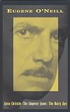O'Neill, Eugene Gladstone: The Emperor Jones, "Anna Christie", the Hairy Ape