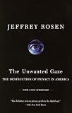 Rosen, Jeffrey: The Unwanted Gaze: The Destruction of Privacy in America