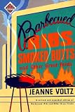 Voltz, Jeanne A.: Barbecued Ribs, Smoked Butts, and Other Great Feeds