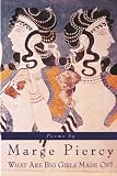 Piercy, Marge: What Are Big Girls Made Of?: Poems