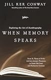 Conway, Jill K.: When Memory Speaks: Reflections on Autobiography Conway, Jill K.: When Memory Speaks: Reflections on Autobiography