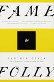 Ozick, Cynthia: Fame & Folly: Essays Ozick, Cynthia: Fame & Folly: Essays