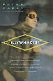 Carey, Peter: Illywhacker Carey, Peter: Illywhacker