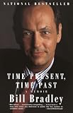 Bradley, Bill: Time Present, Time Past: A Memoir