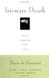 Hennezel, Marie De: Intimate Death: How the Dying Teach Us How to Live Hennezel, Marie De: Intimate Death: How the Dying Teach Us How to Live
