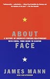 Mann, Jim: About Face: A History of America's Curious Relationship With China Mann, Jim: About Face: A History of America's Curious Relationship With China