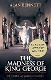 Bennett, Alan: The Madness of King George/the Complete & Unabridged Screenplay: The Complete & Unabridged Screenplay Bennett, Alan: The Madness of King George/the Complete & Unabridged Screenplay: The Complete & Unabridged Screenplay