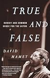 True and False: Heresy and Common Sense for the Actor (0679772642) by Mamet, David Mamet, David: True and False: Heresy and Common Sense for the Actor