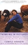 Grandin, Temple: Thinking in Pictures: And Other Reports from My Life With Autism Grandin, Temple: Thinking in Pictures: And Other Reports from My Life With Autism