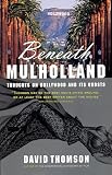 Thomson, David: Beneath Mulholland: Thoughts on Hollywood and Its Ghosts